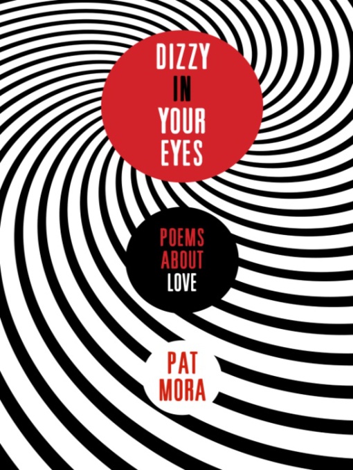 Title details for Dizzy in Your Eyes by Pat Mora - Available